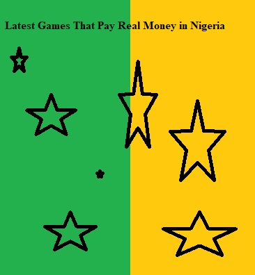 Latest Games That Pay Real Money in Nigeria